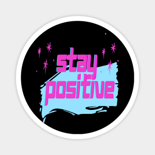 Motivational Slogan - Stay positive Magnet